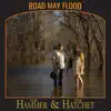 The Hammer and the Hatchet - Road May Flood